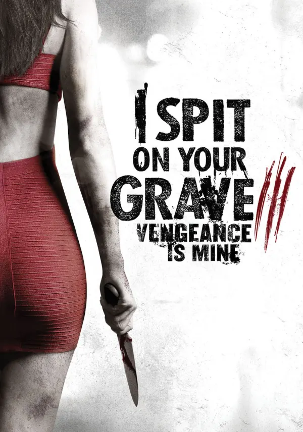 I Spit on Your Grave III: Vengeance Is Mine poster